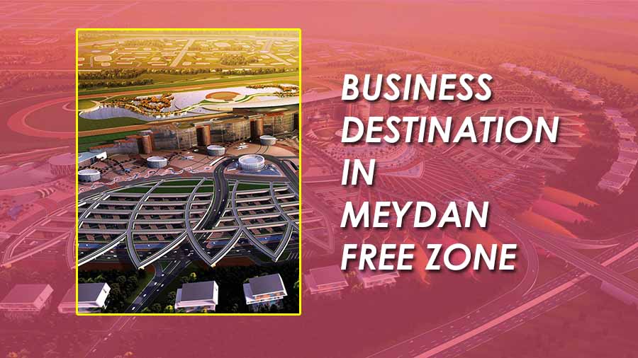 Business Destination In Meydan Free Zone